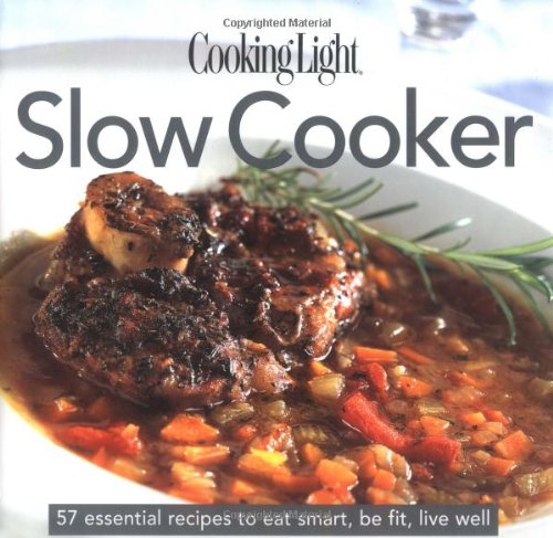 Imagen de archivo de Slow Cooker : 57 Essential Recipes to Eat Smart, Be Fit, Live Well a la venta por Better World Books: West