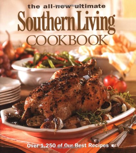 Stock image for The All-New Ultimate Southern Living Cookbook : Over 1,250 of Our Best Recipes for sale by Better World Books