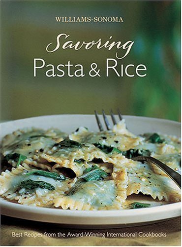 Beispielbild fr Williams-Sonoma Savoring Pasta and Rice : Best Recipes from the Award-Winning International Cookbooks zum Verkauf von Lowry's Books