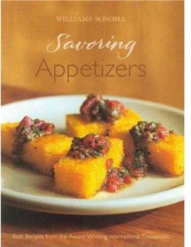 Imagen de archivo de Williams-Sonoma Savoring Appetizers : Best Recipes from the Award-Winning International Cookbooks a la venta por Better World Books Ltd