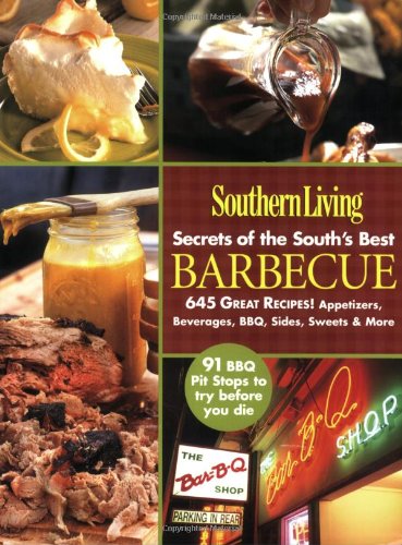 Stock image for Southern Living: Secrets of the South's Best Barbecue: 645 Great Recipes! Appetizers, Beverages, BBQ, Sides, Sweets & More for sale by Orion Tech