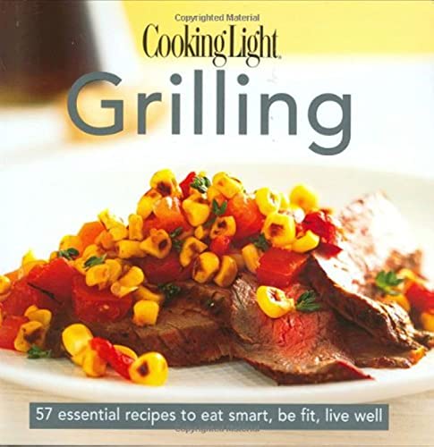 Stock image for Cooking Light Grilling: 57 Essential Recipes to Eat Smart, Be Fit, Live Well for sale by SecondSale