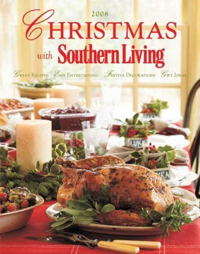 Stock image for Christmas with Southern Living 2008: Great Recipes - Easy Entertaining - Festive Decorations - Gift Ideas for sale by SecondSale