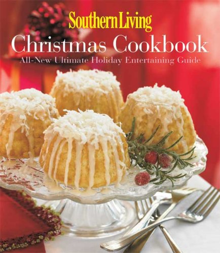 Stock image for Southern Living Christmas Cookbook: All-New Ultimate Holiday Entertaining Guide for sale by Orion Tech