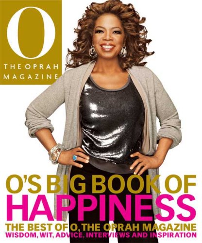 Beispielbild fr O's Big Book of Happiness: The Best of O, the Oprah Magazine : Wisdom, Wit, Advice, Interviews, and Inspiration zum Verkauf von Reliant Bookstore