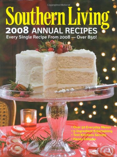 Beispielbild fr Southern Living 2008 Annual Recipes : Every Single Recipe from 2008--Over 850! zum Verkauf von Better World Books