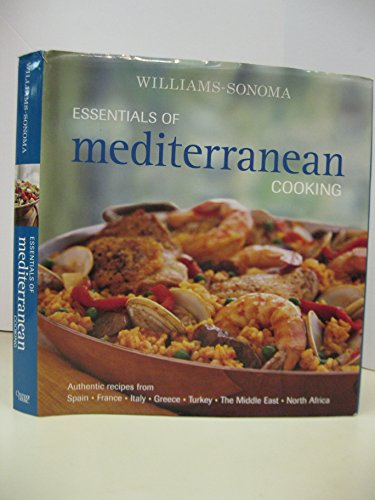 Beispielbild fr Williams-Sonoma Essentials of Mediterranean Cooking: Authentic recipes from Spain, France, Italy, Greece, Turkey, The Middle East, North Africa zum Verkauf von Wonder Book