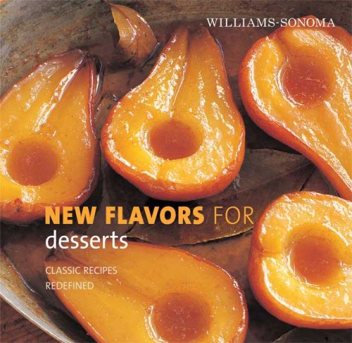 Williams-Sonoma New Flavors for Desserts: Classic Recipes Redefined (New Flavors For Series) (9780848732554) by Pelzel, Raquel