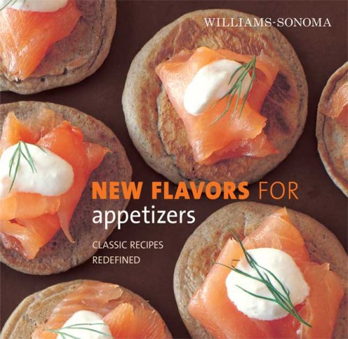 Beispielbild fr Williams-Sonoma New Flavors for Appetizers: Classic Recipes Redefined (New Flavors For Series) zum Verkauf von HPB-Emerald