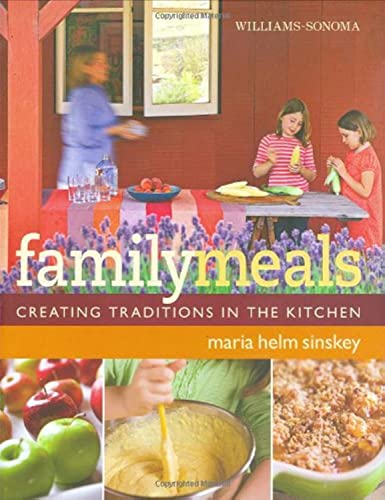 Beispielbild fr Williams-Sonoma Family Meals : Creating Traditions in the Kitchen zum Verkauf von Better World Books