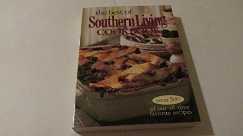 Stock image for The Best of Southern Living Cookbook : Over 500 of Our All-Time Favorite Recipes for sale by Better World Books