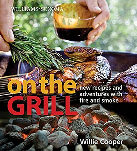 Stock image for Williams-Sonoma On the Grill: Adventures in Fire and Smoke for sale by SecondSale