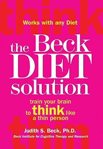 Imagen de archivo de The Beck Diet Solution: Train Your Brain to Think Like a Thin Person a la venta por SecondSale