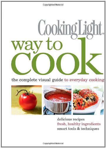 Beispielbild fr Cooking Light Way to Cook: The Complete Visual Guide to Everyday Cooking zum Verkauf von SecondSale