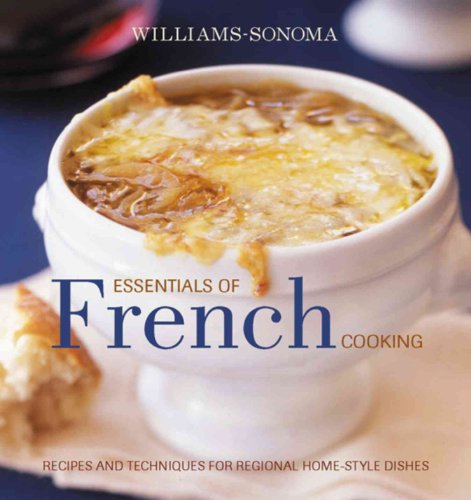 Stock image for Williams-Sonoma Essentials of French Cooking: Recipes Techniques for Authentic Home-cooked Meals (The Essentials) for sale by Books of the Smoky Mountains