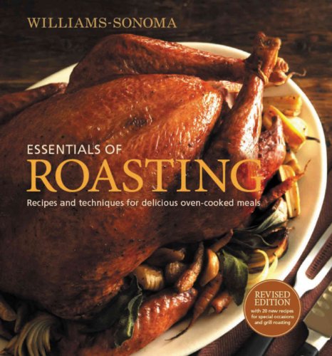 Beispielbild fr Williams-Sonoma Essentials of Roasting, revised: Recipes and Techniques for Delicious Oven-cooked Meals zum Verkauf von SecondSale