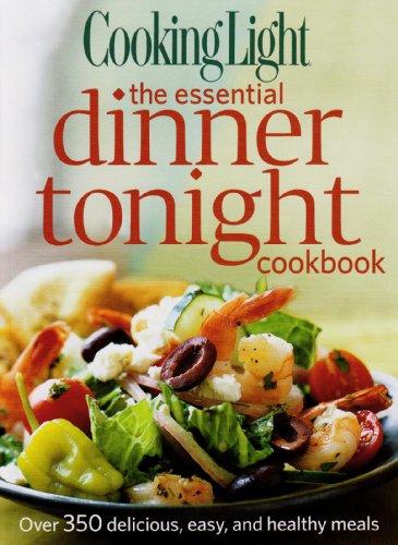 Beispielbild fr Cooking Light the Essential Dinner Tonight Cookbook zum Verkauf von Better World Books