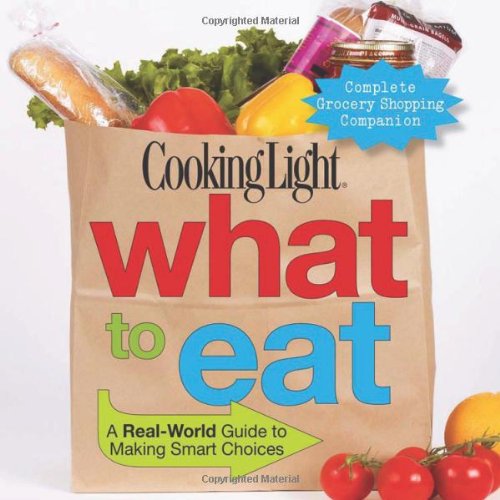 Imagen de archivo de Cooking Light What to Eat: A Real-World Guide to Making Smart Choices a la venta por Gulf Coast Books