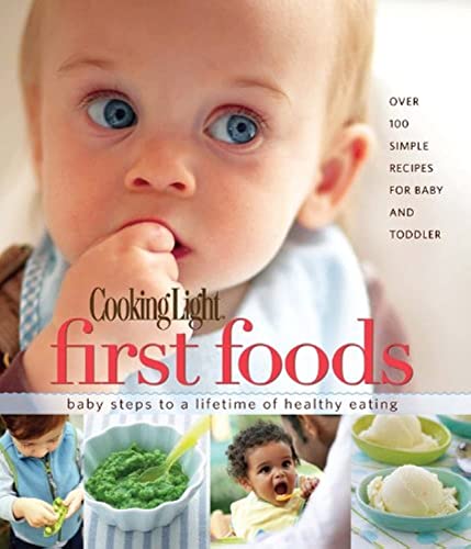 Beispielbild fr Cooking Light First Foods: Baby Steps to a Lifetime of Healthy Eating zum Verkauf von SecondSale