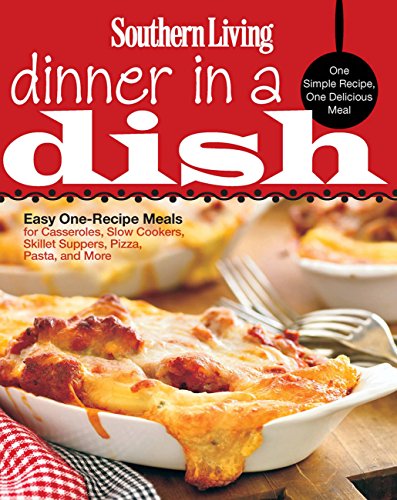 Beispielbild fr Southern Living Dinner in a Dish: One Simple Recipe, One Delicious Meal: Easy One-Recipe Meals for Casseroles, Slow Cookers, Skillet Suppers, Pizza, P zum Verkauf von ThriftBooks-Dallas