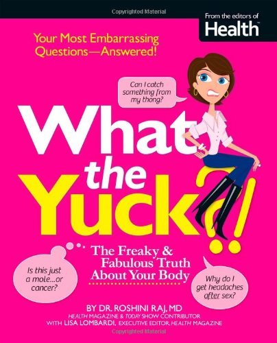 Stock image for What the Yuck?: The Freaky and Fabulous Truth About Your Body for sale by Your Online Bookstore