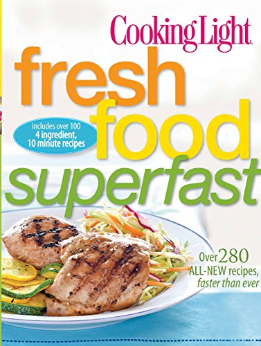 Beispielbild fr Cooking Light Fresh Food Superfast : Over 280 all-new recipes, faster than Ever zum Verkauf von Better World Books