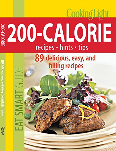 Imagen de archivo de Cooking Light Eat Smart Guide: 200-Calorie Cookbook: 89 delicious, easy and filling recipes a la venta por SecondSale