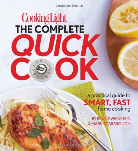 Stock image for Cooking Light the Complete Quick Cook : A Practical Guide to Smart, Fast Home Cooking for sale by Better World Books