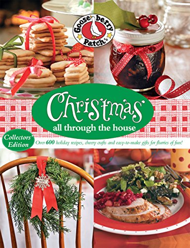 Imagen de archivo de Gooseberry Patch Christmas All Through the House: Over 600 Holiday Recipes, Cheery Crafts and Easy-to-Make Gifts for Flurries of Fun a la venta por Ergodebooks
