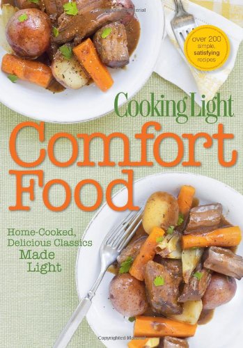 Beispielbild fr Cooking Light Comfort Food : Home-Cooked, Delicious Classics Made Light zum Verkauf von Better World Books