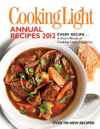 Beispielbild fr Cooking Light Annual Recipes 2012 : Every Recipe. A Year's Worth of Cooking Light Magazine zum Verkauf von Better World Books