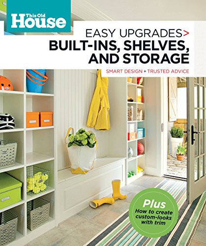 Beispielbild fr This Old House Easy Upgrades: Built-Ins, Shelves and Storage : Smart Design, Trusted Advice zum Verkauf von Better World Books