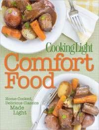 Stock image for Cooking Light Comfort Food: Home-Cooked, Delicious Classics Made Light for sale by Better World Books