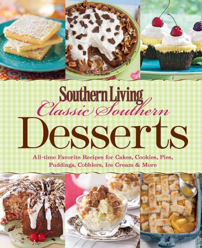 Beispielbild fr Classic Southern Desserts: All-Time Favorite Recipes for Cakes, Cookies, Pies, Pudding, Cobblers, Ice Cream & More zum Verkauf von ThriftBooks-Dallas