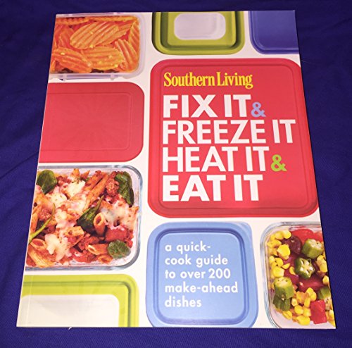 Imagen de archivo de Southern Living Fix It & Freeze It/Heat It & Eat It: A quick-cook guide to over 200 make-ahead dishes a la venta por SecondSale