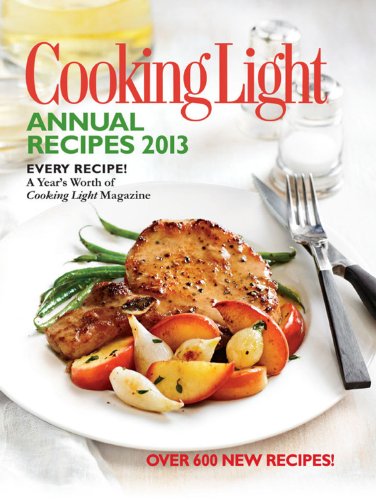 Beispielbild fr Cooking Light Annual Recipes 2013 : Every Recipe. A Year's Worth of Cooking Light Magazine zum Verkauf von Better World Books