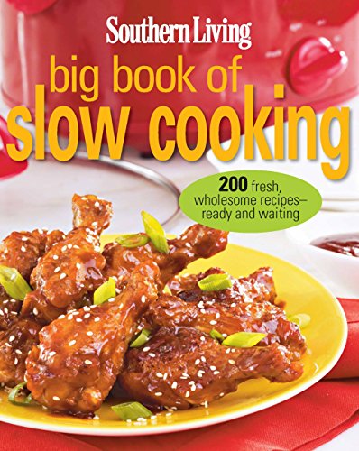 Beispielbild fr Southern Living Big Book of Slow Cooking: 200 Fresh, Wholesome Recipes - Ready and Waiting zum Verkauf von Wonder Book