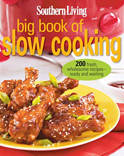 Imagen de archivo de Southern Living Big Book of Slow Cooking: 200 fresh, wholesome recipes -- ready and waiting a la venta por SecondSale