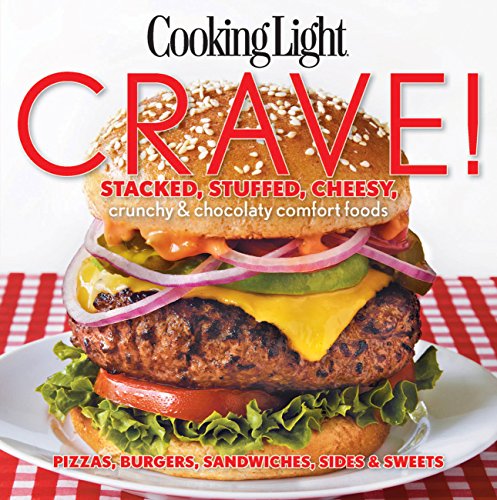 Beispielbild fr Cooking Light Crave! : Stacked, Stuffed, Cheesy, Crunchy and Chocolaty Comfort Foods zum Verkauf von Better World Books