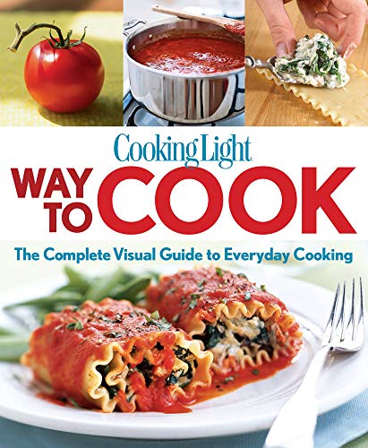 Stock image for Cooking Light Way to Cook : The Complete Visual Guide to Everyday Cooking for sale by Better World Books