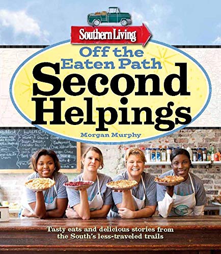 Stock image for Southern Living Off the Eaten Path: Second Helpings: Tasty eats and delicious stories from the South's less-traveled trails (Southern Living (Paperback Oxmoor)) for sale by SecondSale