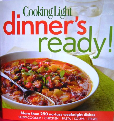 Beispielbild fr Cooking Light Dinner's Ready! : 250 Easy Weeknight Soups, Stews, Slow-Cooker Dishes and More zum Verkauf von Better World Books