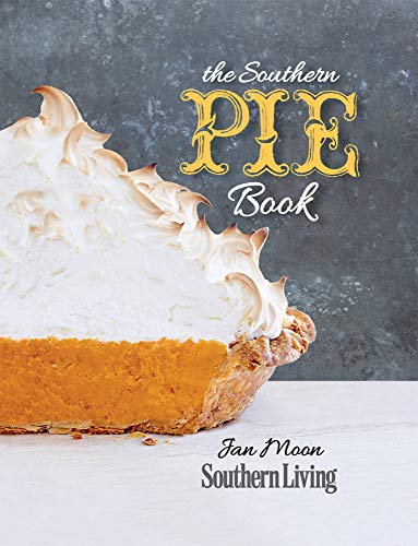 The Southern Pie Book (Southern Living (Paperback Oxmoor)) (9780848739638) by Moon, Jan; The Editors Of Southern Living