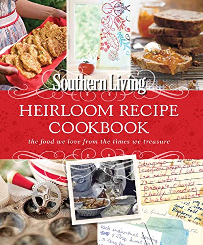 Beispielbild fr Southern Living Heirloom Recipe Cookbook: The food we love from the times we treasure zum Verkauf von Orion Tech