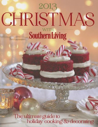 Imagen de archivo de Christmas with Southern Living 2013 : The Ultimate Guide to Holiday Cooking and Decorating a la venta por Better World Books