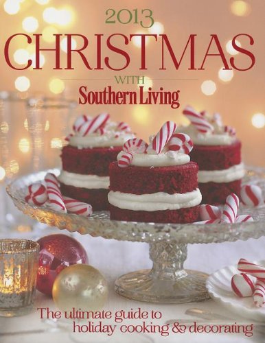 Stock image for Christmas with Southern Living 2013: The ultimate guide to holiday cooking & decorating for sale by SecondSale