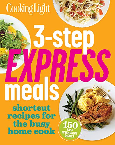 Stock image for Cooking Light 3-Step Express Meals : Easy Weeknight Recipes for Today's Home Cook for sale by Better World Books