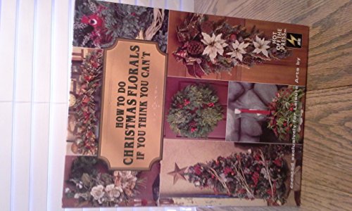 Imagen de archivo de How to do Christmas Florals if You Think You Can't a la venta por Better World Books