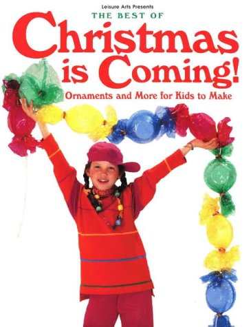 Imagen de archivo de The Best of Christmas is Coming: Ornaments and More for Kids to Make a la venta por ThriftBooks-Atlanta