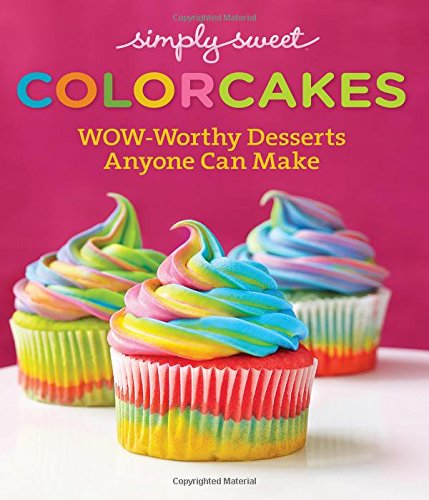 Stock image for Simply Sweet ColorCakes: Wow-Worthy Desserts Anyone Can Make for sale by Wonder Book